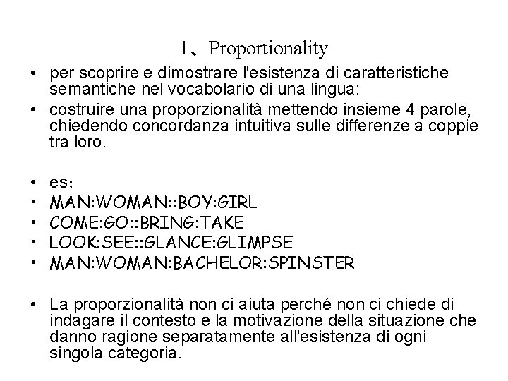 1、Proportionality • per scoprire e dimostrare l'esistenza di caratteristiche semantiche nel vocabolario di una