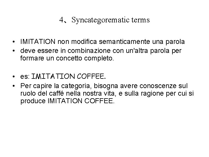 4、Syncategorematic terms • IMITATION non modifica semanticamente una parola • deve essere in combinazione