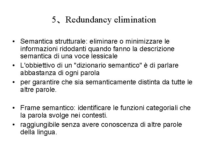 5、Redundancy elimination • Semantica strutturale: eliminare o minimizzare le informazioni ridodanti quando fanno la