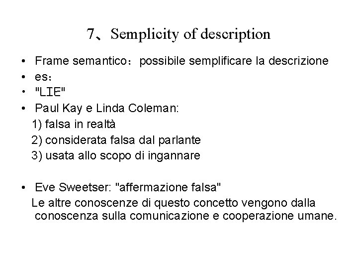 7、Semplicity of description • Frame semantico：possibile semplificare la descrizione • es： • "LIE" •