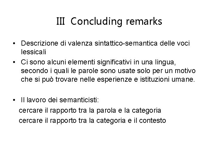 III Concluding remarks • Descrizione di valenza sintattico-semantica delle voci lessicali • Ci sono