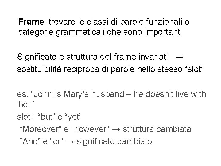  Frame: trovare le classi di parole funzionali o categorie grammaticali che sono importanti