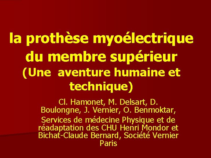 la prothèse myoélectrique du membre supérieur (Une aventure humaine et technique) Cl. Hamonet, M.