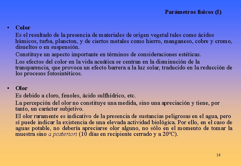Parámetros físicos (I) • Color Es el resultado de la presencia de materiales de