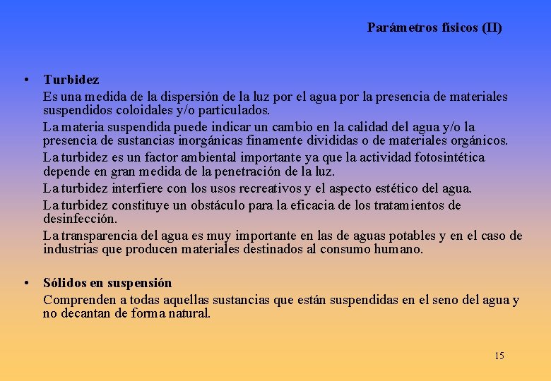 Parámetros físicos (II) • Turbidez Es una medida de la dispersión de la luz