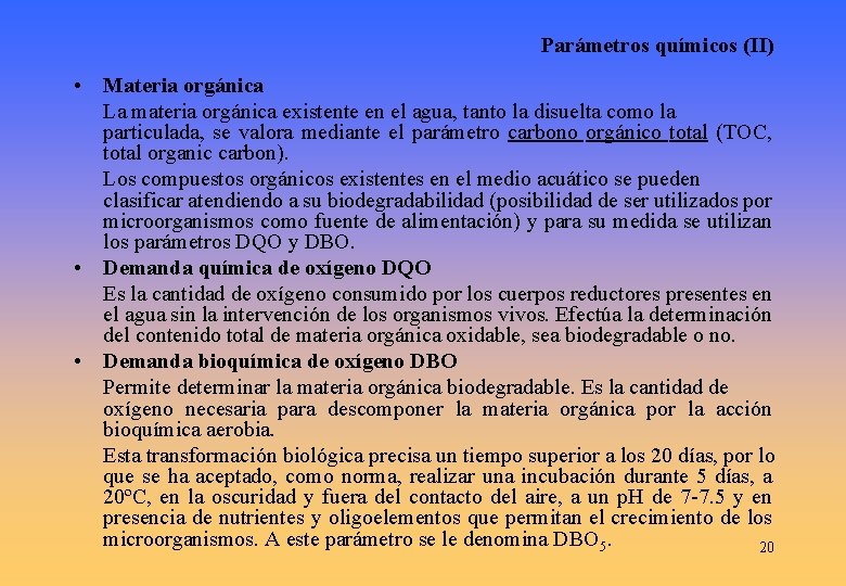 Parámetros químicos (II) • Materia orgánica La materia orgánica existente en el agua, tanto