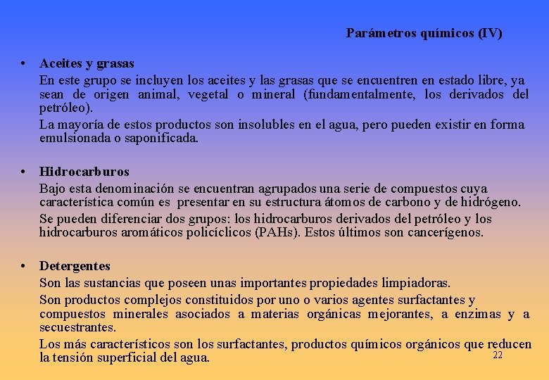 Parámetros químicos (IV) • Aceites y grasas En este grupo se incluyen los aceites