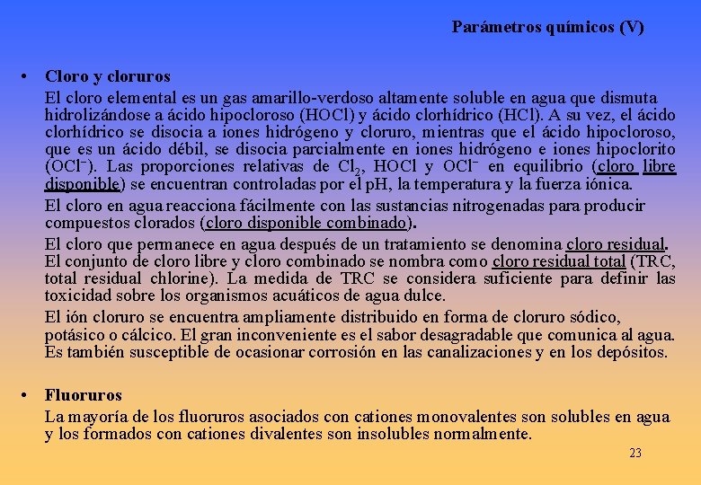 Parámetros químicos (V) • Cloro y cloruros El cloro elemental es un gas amarillo-verdoso