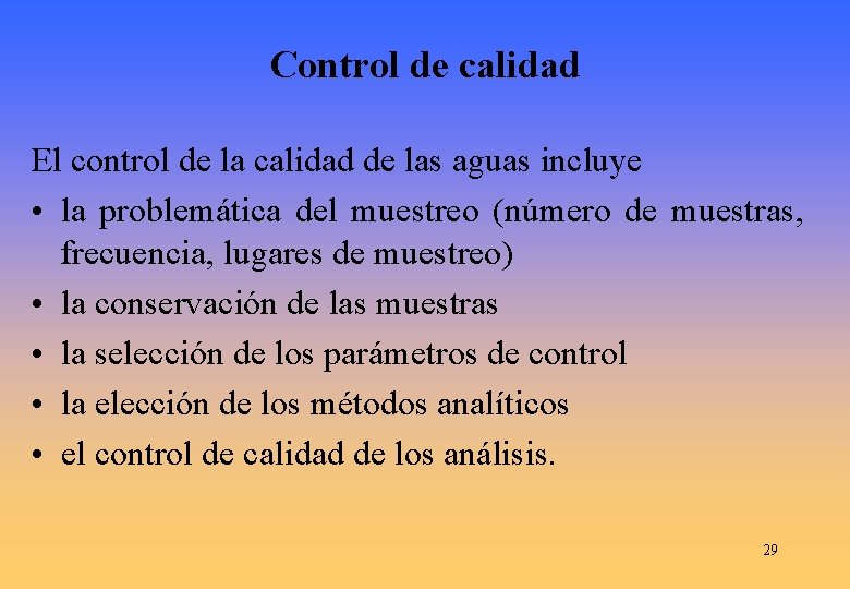 Control de calidad El control de la calidad de las aguas incluye • la