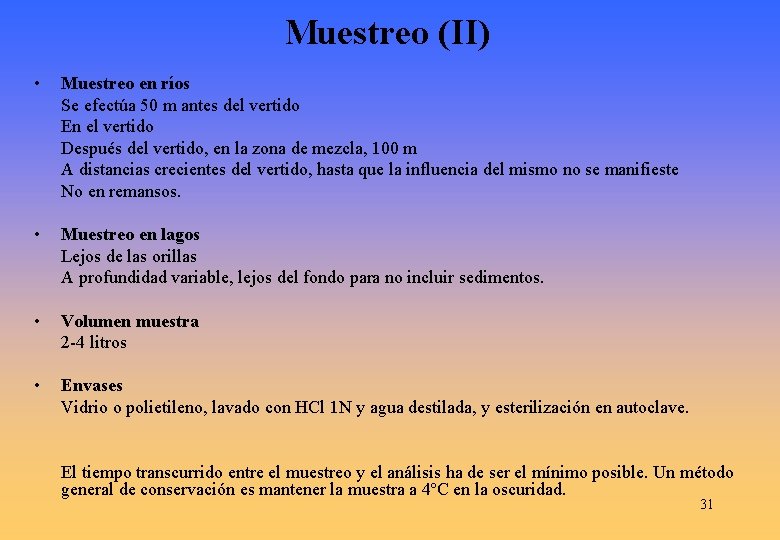 Muestreo (II) • Muestreo en ríos Se efectúa 50 m antes del vertido En