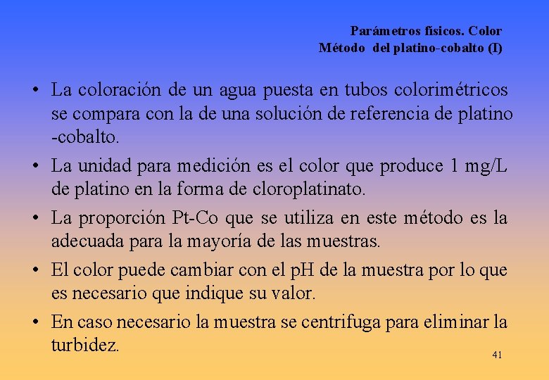 Parámetros físicos. Color Método del platino-cobalto (I) • La coloración de un agua puesta