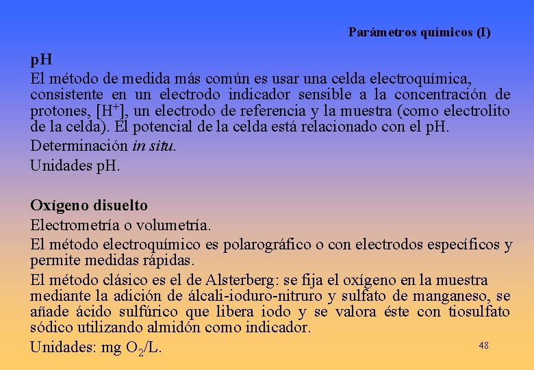 Parámetros químicos (I) p. H El método de medida más común es usar una