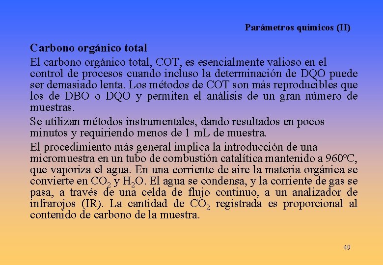Parámetros químicos (II) Carbono orgánico total El carbono orgánico total, COT, es esencialmente valioso