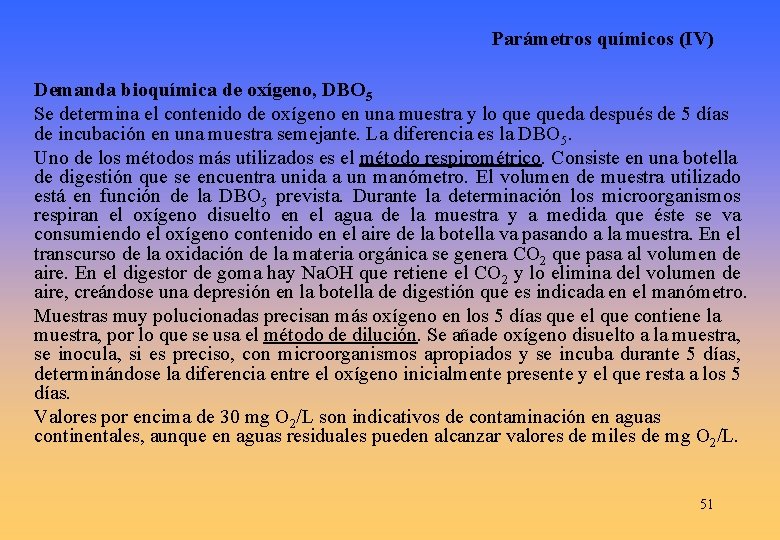 Parámetros químicos (IV) Demanda bioquímica de oxígeno, DBO 5 Se determina el contenido de