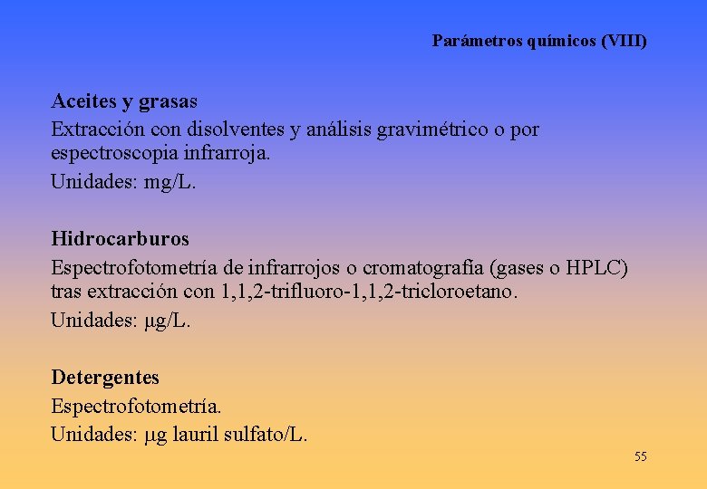 Parámetros químicos (VIII) Aceites y grasas Extracción con disolventes y análisis gravimétrico o por