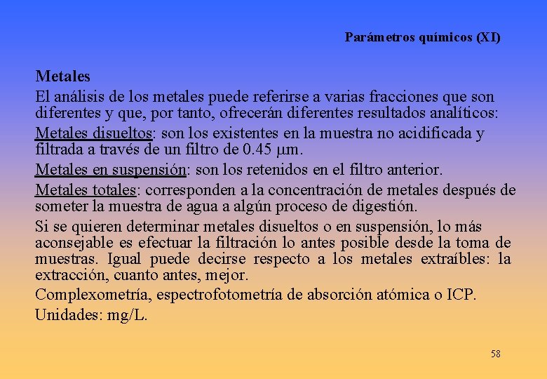 Parámetros químicos (XI) Metales El análisis de los metales puede referirse a varias fracciones