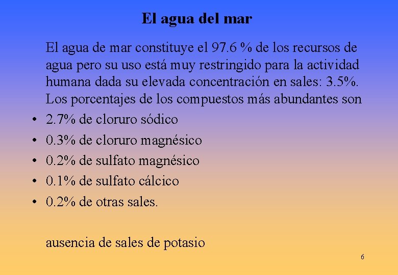 El agua del mar • • • El agua de mar constituye el 97.