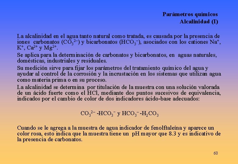 Parámetros químicos Alcalinidad (I) La alcalinidad en el agua tanto natural como tratada, es