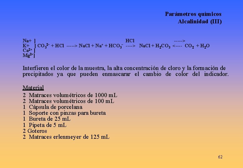 Parámetros químicos Alcalinidad (III) Na+ ] HCl -----> K+ ] CO 32− + HCl