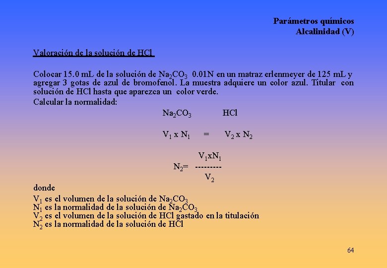 Parámetros químicos Alcalinidad (V) Valoración de la solución de HCl Colocar 15. 0 m.