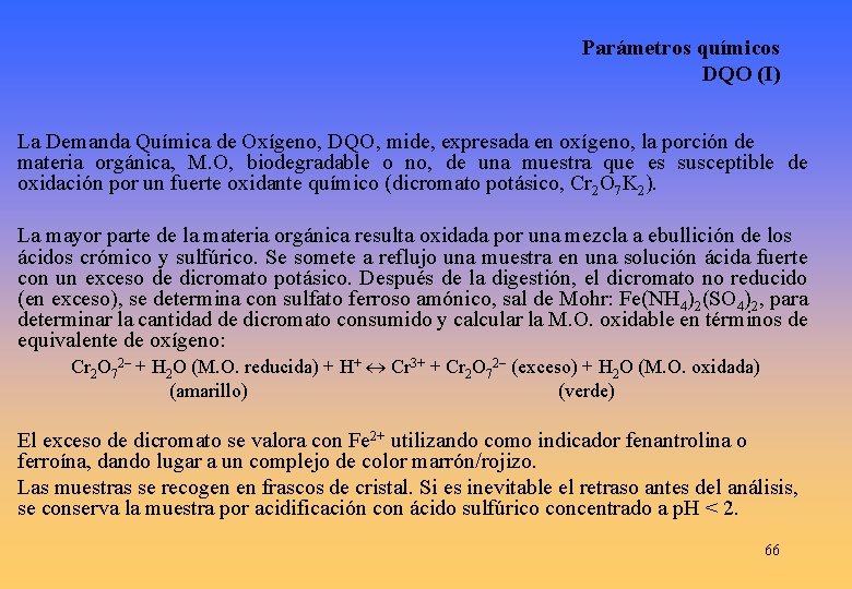 Parámetros químicos DQO (I) La Demanda Química de Oxígeno, DQO, mide, expresada en oxígeno,