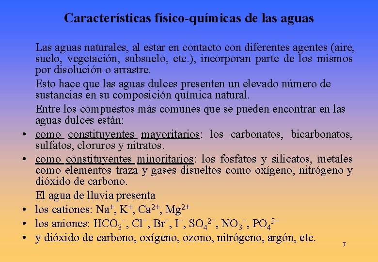 Características físico-químicas de las aguas • • • Las aguas naturales, al estar en