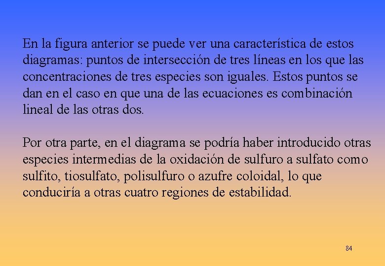 En la figura anterior se puede ver una característica de estos diagramas: puntos de