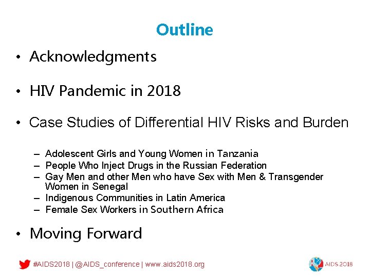 Outline • Acknowledgments • HIV Pandemic in 2018 • Case Studies of Differential HIV