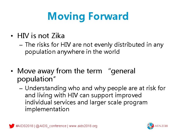 Moving Forward • HIV is not Zika – The risks for HIV are not