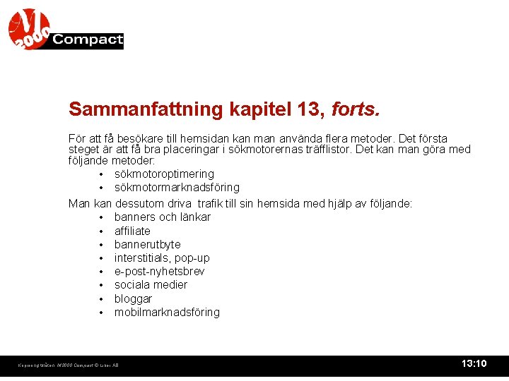 Sammanfattning kapitel 13, forts. För att få besökare till hemsidan kan man använda flera