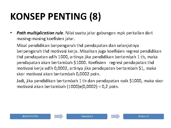 KONSEP PENTING (8) • Path multiplication rule. Nilai suatu jalur gabungan mpk perkalian dari