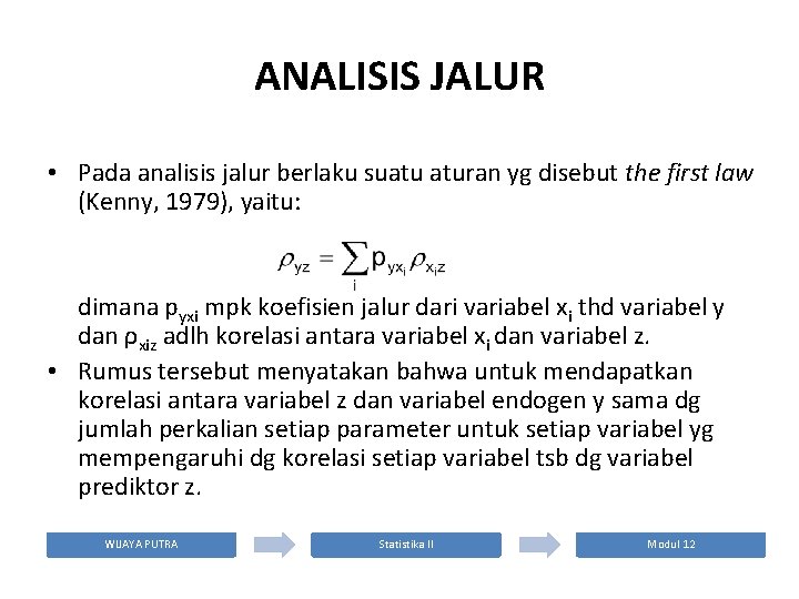 ANALISIS JALUR • Pada analisis jalur berlaku suatu aturan yg disebut the first law