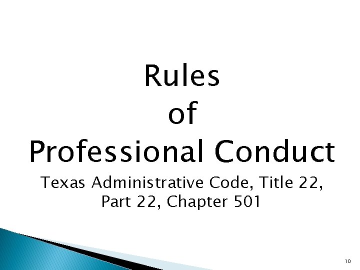 Rules of Professional Conduct Texas Administrative Code, Title 22, Part 22, Chapter 501 10