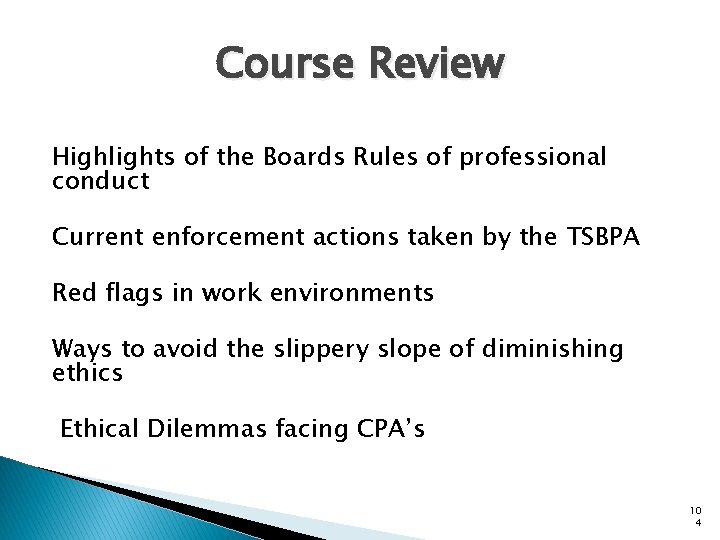 Course Review Highlights of the Boards Rules of professional conduct Current enforcement actions taken