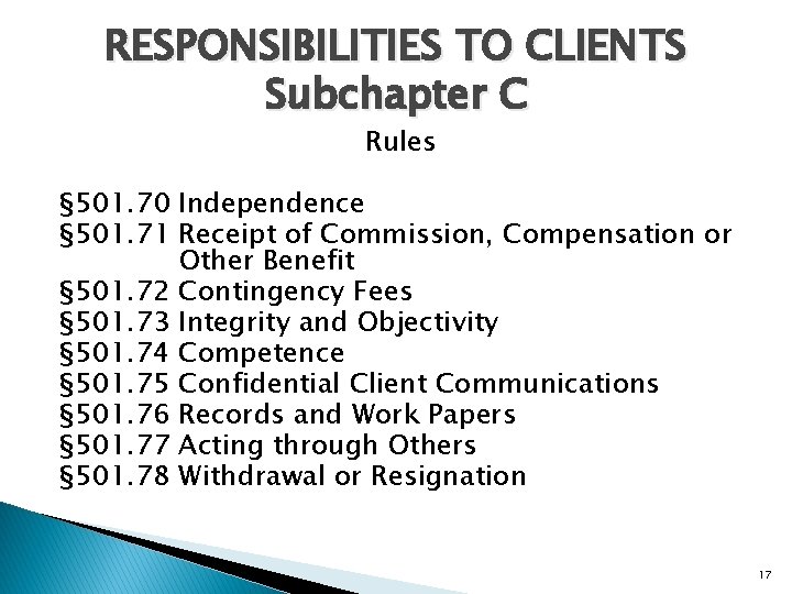 RESPONSIBILITIES TO CLIENTS Subchapter C Rules § 501. 70 Independence § 501. 71 Receipt