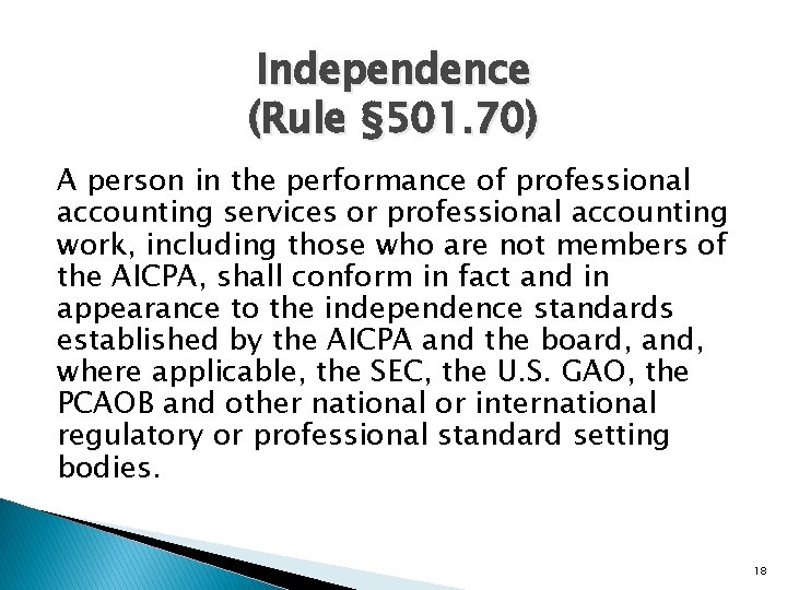Independence (Rule § 501. 70) A person in the performance of professional accounting services