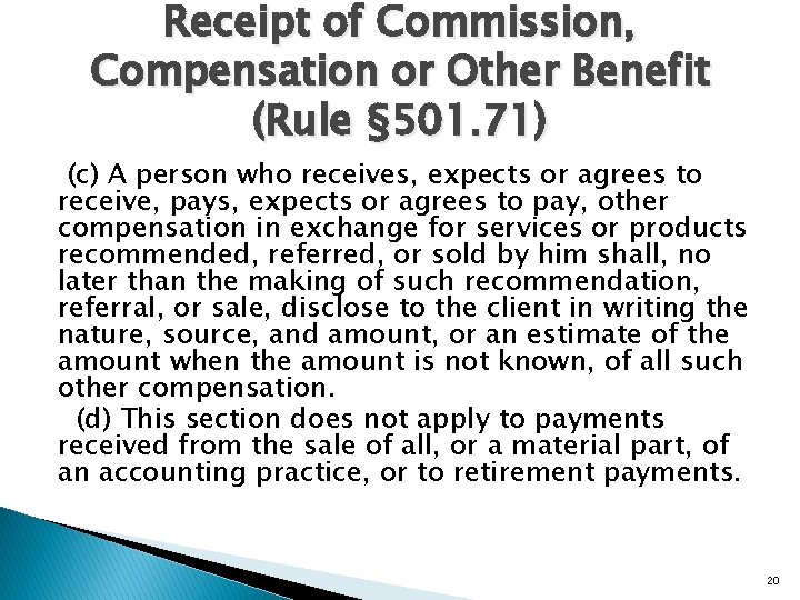 Receipt of Commission, Compensation or Other Benefit (Rule § 501. 71) (c) A person