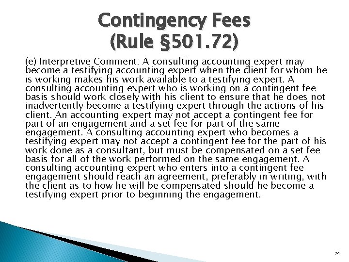 Contingency Fees (Rule § 501. 72) (e) Interpretive Comment: A consulting accounting expert may