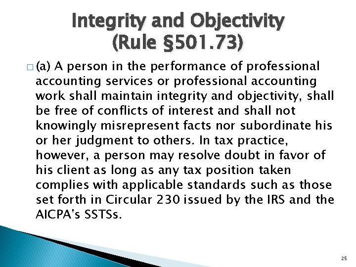 � (a) Integrity and Objectivity (Rule § 501. 73) A person in the performance