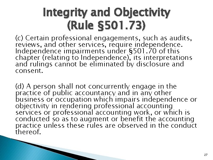 Integrity and Objectivity (Rule § 501. 73) (c) Certain professional engagements, such as audits,