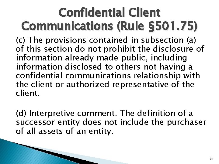 Confidential Client Communications (Rule § 501. 75) (c) The provisions contained in subsection (a)