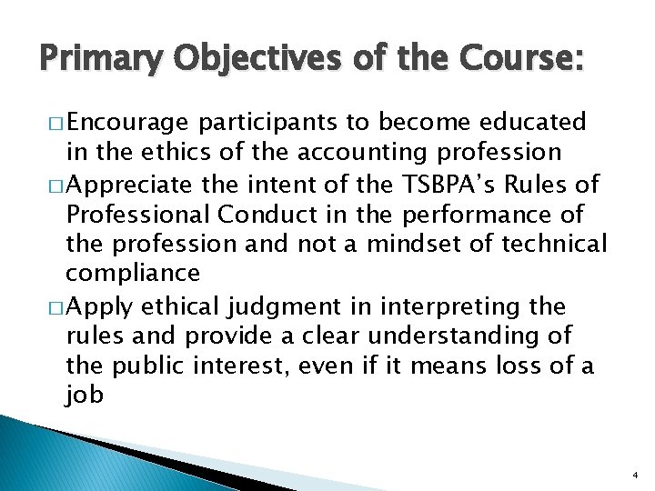 Primary Objectives of the Course: � Encourage participants to become educated in the ethics