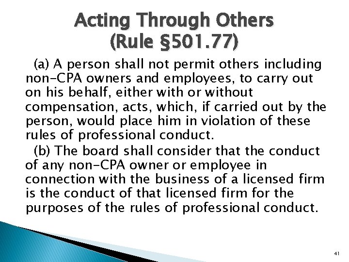 Acting Through Others (Rule § 501. 77) (a) A person shall not permit others