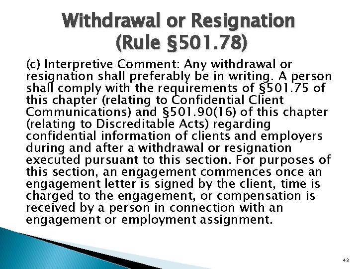 Withdrawal or Resignation (Rule § 501. 78) (c) Interpretive Comment: Any withdrawal or resignation