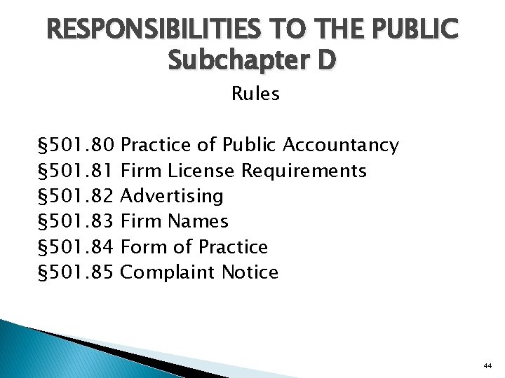 RESPONSIBILITIES TO THE PUBLIC Subchapter D Rules § 501. 80 § 501. 81 §
