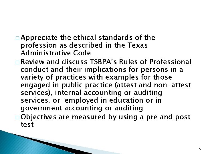 � Appreciate the ethical standards of the profession as described in the Texas Administrative