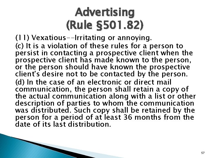 Advertising (Rule § 501. 82) (11) Vexatious--Irritating or annoying. (c) It is a violation