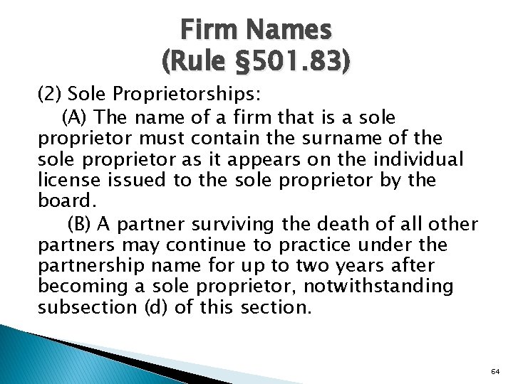 Firm Names (Rule § 501. 83) (2) Sole Proprietorships: (A) The name of a