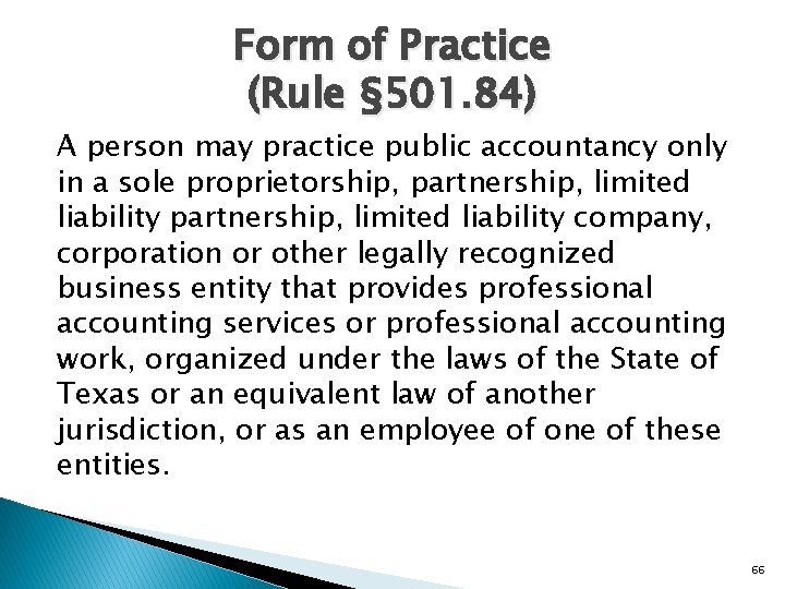 Form of Practice (Rule § 501. 84) A person may practice public accountancy only