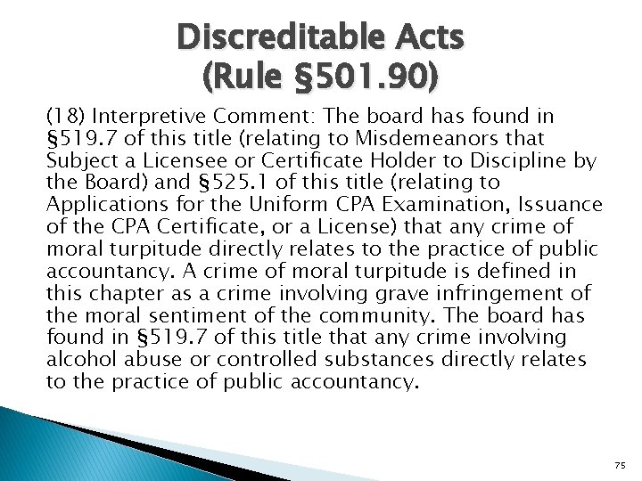 Discreditable Acts (Rule § 501. 90) (18) Interpretive Comment: The board has found in
